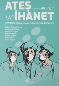 Ateş ve İhanet : Covid Kliniğindeki Sağlık Çalışanlarının Deneyimi -        2020