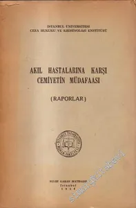 Akıl Hastalarına Karşı Cemiyetin Müdafaası ( Raporlar ) -        1958