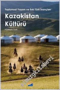 Kazakistan Kültürü : Toplumsal Yaşam ve Eski Türk İnançları -         2023