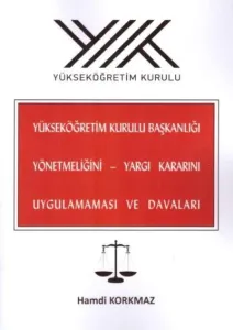 Yükseköğretim Kurulu Başkanlığı Yönetmeliğini - Yargı Kararını Uygulamaması Ve Davaları