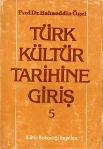 Türk Kültür Tarihine Giriş Türklerde Giyecek ve Süslenme Göktürklerden Osmanlılara 5. Cilt Tek Kitap