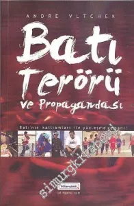 Batı Terörü ve Propagandası: Batı'nın Katliamları ile Yüzleşme Zamanı -