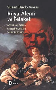 Rüya Alemi ve Felaket; Doğu'da ve Batı'da Kitlesel Ütopyanın Karışması