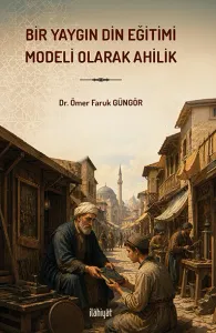 Bir Yaygın Din Eğitimi Modeli Olarak Ahilik