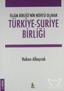 Türkiye-suriye Birliği -islâm Birliği'nin Nüvesi Olarak-
