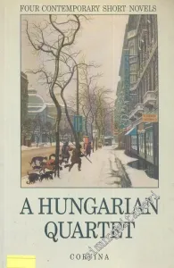 Four Contemporary Short Novels A Hungarian Quartet -