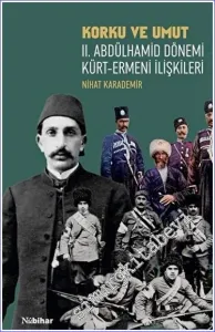 Korku ve Umut: II. Abdülhamid Dönemi Kürt - Ermeni İlişkileri -         2023