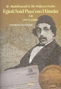 Eğinli Said Paşa'nın Hatıratı I-II (1876-1880)