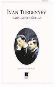 BABALAR VE OĞULLAR ............... Ivan Sergeyeviç Turgenyev 