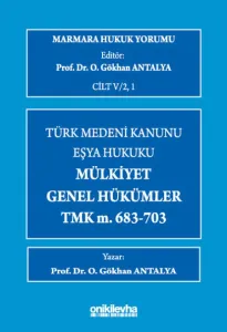 Marmara Hukuk Yorumu, C.IV/2, 1 : Eşya Hukuku - Mülkiyet - Genel Hükümler - TMK m.683-703