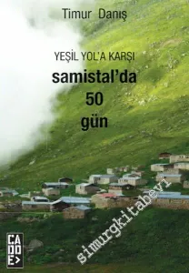 Yeşil Yol'a Karşı Samistal'da 50 Gün -