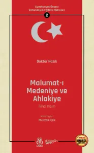 Cumhuriyet Öncesi Vatandaşlık Eğitimi Metinleri 2: Malumat-ı Medeniye ve Ahlakiye (İkinci Kısım)