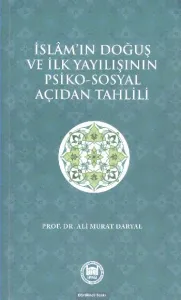 İslam'ın Doğuş ve İlk Yayılışının Psiko - Sosyal Açıdan Tahlili