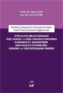 5718 sayılı Milletlerarası Özel Hukuk ve Usul Hukuku Hakkında Kanunun 27. Maddesinin Anayasaya Uygunluğu Sorunu ve Yeni Düzenleme Önerisi
