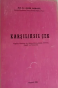Karşılıksız Çek Yargıtay Kararları ve Dünya Mevzuatından Örnekler Eleştiri ve Temenniler