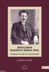 İbnülemin Mahmut Kemal İnal Cumhuriyet Devrinde Bir Osmanlı Efendisi