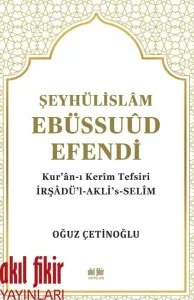 ŞEYHÜLİSLÂM EBÜSSUÛD EFENDİ ve Kur'ân-ı Kerîm Tefsiri