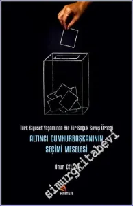 Altıncı Cumhurbaşkanının Seçimi Meselesi : Türk Siyaset Yaşamında Bir Tür Soğuk Savaş Örneği -         2020