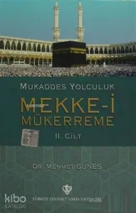 Mukaddes Yolculuk : Mekke-i Mükerreme 2. Cilt