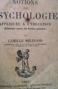 Notions de Psychologie: Appliquée à l'Education (Première année des Écoles Normales) -        1938