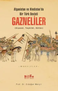 Gazneliler-Afganistan ve Hindistan'da Bir Türk Devleti-(Siyaset,Teşkilat,Kültür)