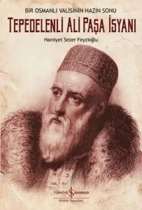 Tepedelenli Ali Paşa İsyanı; Bir Osmanlı Valisinin Hazin Sonu