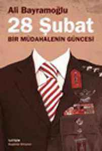 28 Şubat; Bir Müdahalenin Güncesi