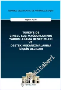 Türkiye'de Cinsel Suç Mağdurlarının Yardım Arama Deneyimleri ve Destek Mekanizmalarına İlişkin Algıları  -         2023