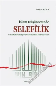 İslam Düşüncesinde Selefilik : Genel Karakteristiği ve Günümüzdeki Motivasyonları -        2016