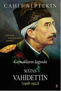 Kaynakların Işığında Sultan Vahidettin (1918-1922); Tarih Yazmak, Tarih Yapmak Kadar Mühimdir