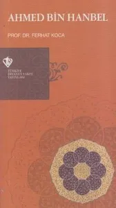 Hanbeli Mezhebinin Kurucu İmamı Ahmed Bin Hanbel