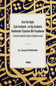 Kur'ân'daki  Çok Anlamlı ve Eş Anlamlı Kelimeler Üzerine Bir İnceleme