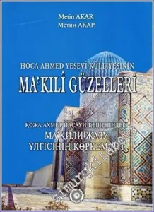 Hoca Ahmet Yesevi Külliyesinin Ma'kıli Güzelleri Ma'kıli Yazının Mimari Eserlerde Kullanılması -         2023
