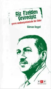 Biz Ezelden Çevreciyiz; Çevre Medeniyetimizde Bir Lider