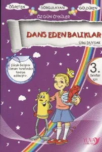 Gökkuşağından Öyküler: Dans Eden Balıklar (3. Sınıflar İçin) Gökkuşağından Öyküler: Dans Eden Balıklar (3. Sınıflar İçin)