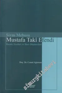 Sivas Mebusu Mustafa Taki Efendi: Hayatı, Eserleri ve Bazı Düşünceleri -