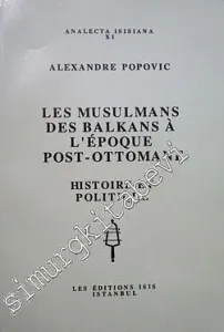 Les Musulmans des Balkans à l'Epoque Post-Ottomane: Histoire et Politique  -         1994