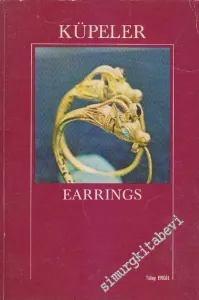Küpeler: İstanbul Arkeoloji Müzeleri Küpeler Kataloğu = Earrings: The Earring Cataloque of the Istanbul Archaeological Museum -        1983