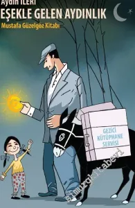 Eşekle Gelen Aydınlık - Mustafa Güzelgöz Kitabı -         2019