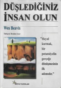 Düşlediğiniz İnsan Olun