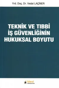 Teknik ve Tıbbi İş Güvenliğinin Hukuksal Boyutu