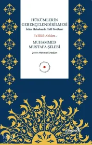 Hükümlerin Gerekçelendirilmesi - İslam Hukukunda Talil Problemi