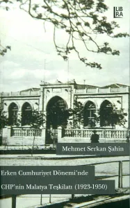 Erken Cumhuriyet Dönemi'nde CHP'nin Malatya Teşkilatı (1923-1950)