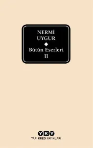 Bütün Eserleri 2 - Nermi Uygur