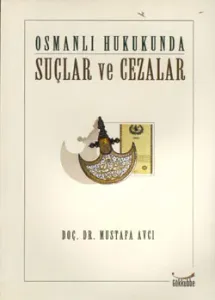 Osmanlı Hukukunda Suçlar ve Cezalar Osmanlı Hukukunda Suçlar ve Cezalar