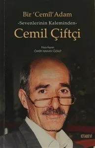 Bir Cemil Adam - Sevenlerinin Kaleminden Cemil Çiftçi