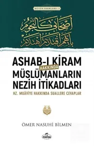 Ashab-ı Kiram Hakkında Müslümanların Nezih İtikadları
