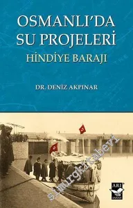 Osmanlı'da Su Projeleri - Hindiye Barajı -         2017