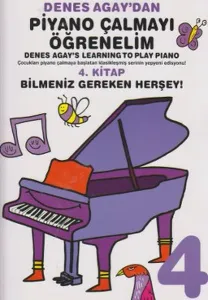 Denes Agaydan Piyano Çalmayı Öğrenelim; 4. Kitap Bilmeniz Gereken Herşey