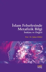 İslam Felsefesinde Metafizik Bilgi, İmkânı ve Değeri